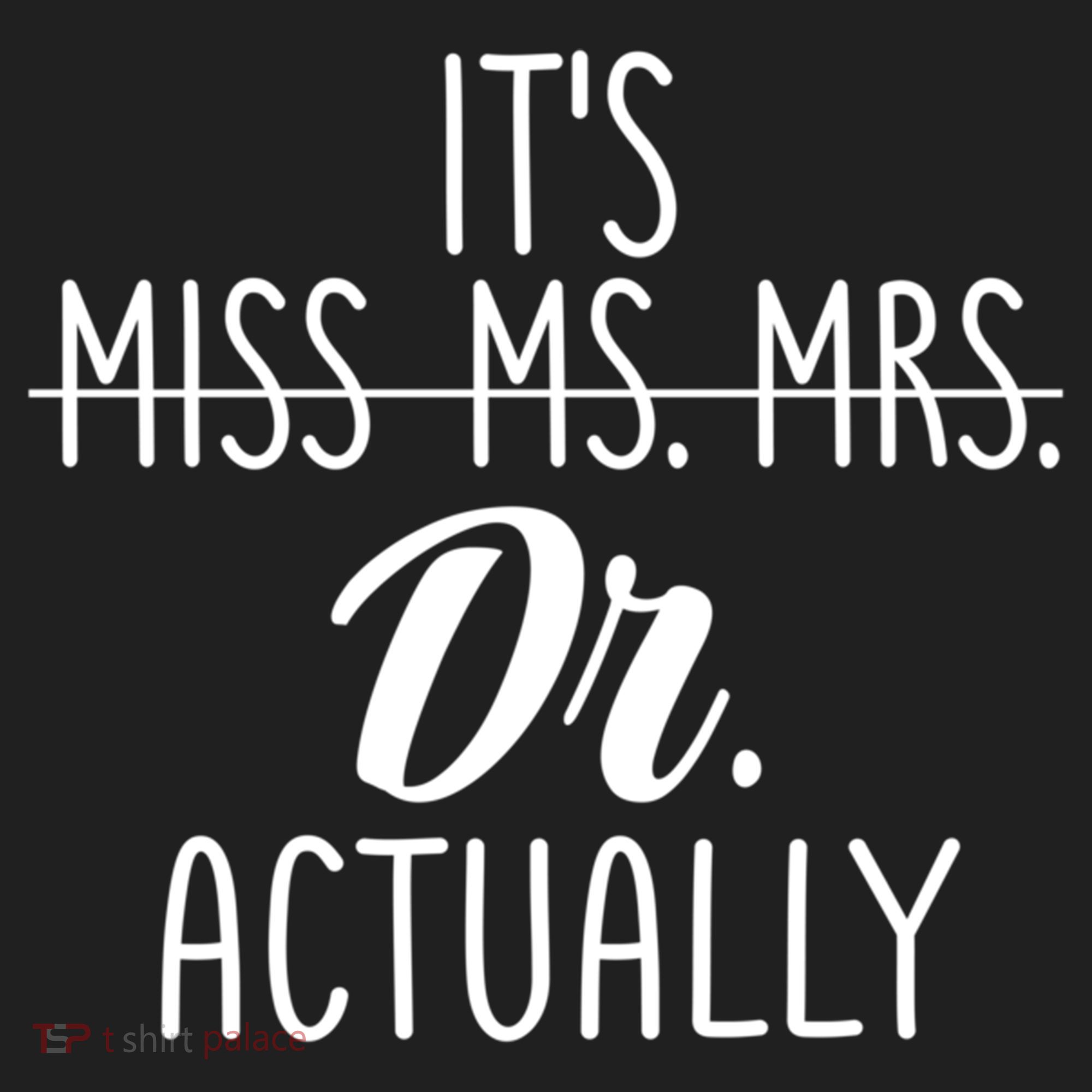 It's Not Miss Ms Mrs It's Dr Actually Doctor Appreciation Gift Hat