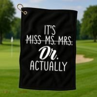 It's Not Miss Ms Mrs It's Dr Actually Doctor Appreciation Gift Golf Towel thumb 1