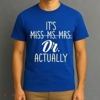 It's Not Miss Ms Mrs It's Dr Actually Doctor Appreciation Gift T-Shirt thumb 3