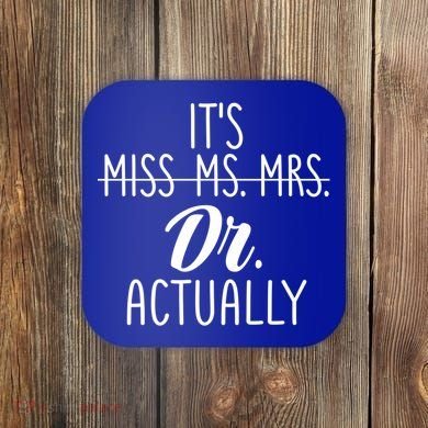 It's Not Miss Ms Mrs It's Dr Actually Doctor Appreciation Gift Coaster