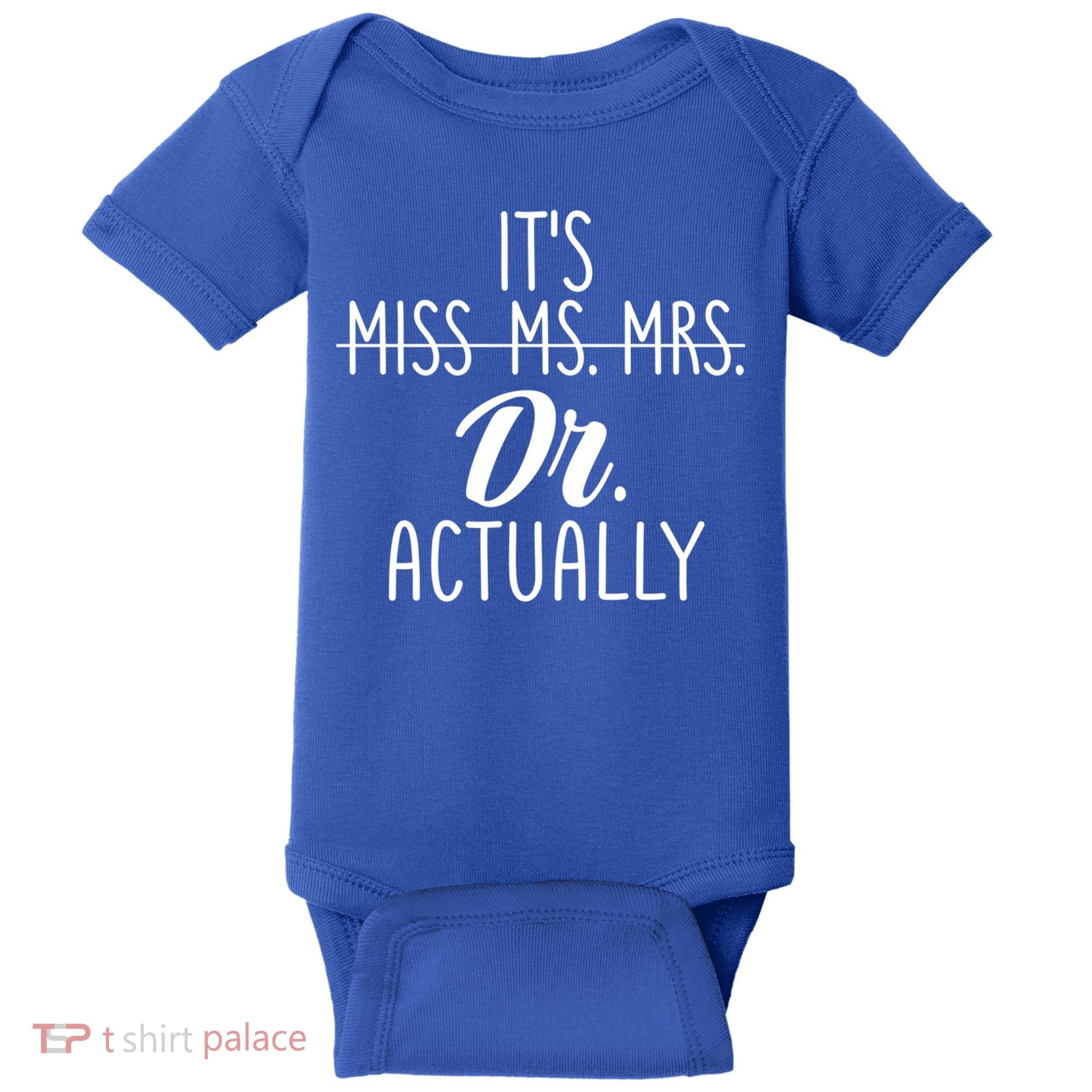 It's Not Miss Ms Mrs It's Dr Actually Doctor Appreciation Gift Baby Bodysuit