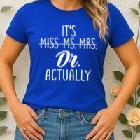 It's Not Miss Ms Mrs It's Dr Actually Doctor Appreciation Gift Women's T-Shirt thumb 2