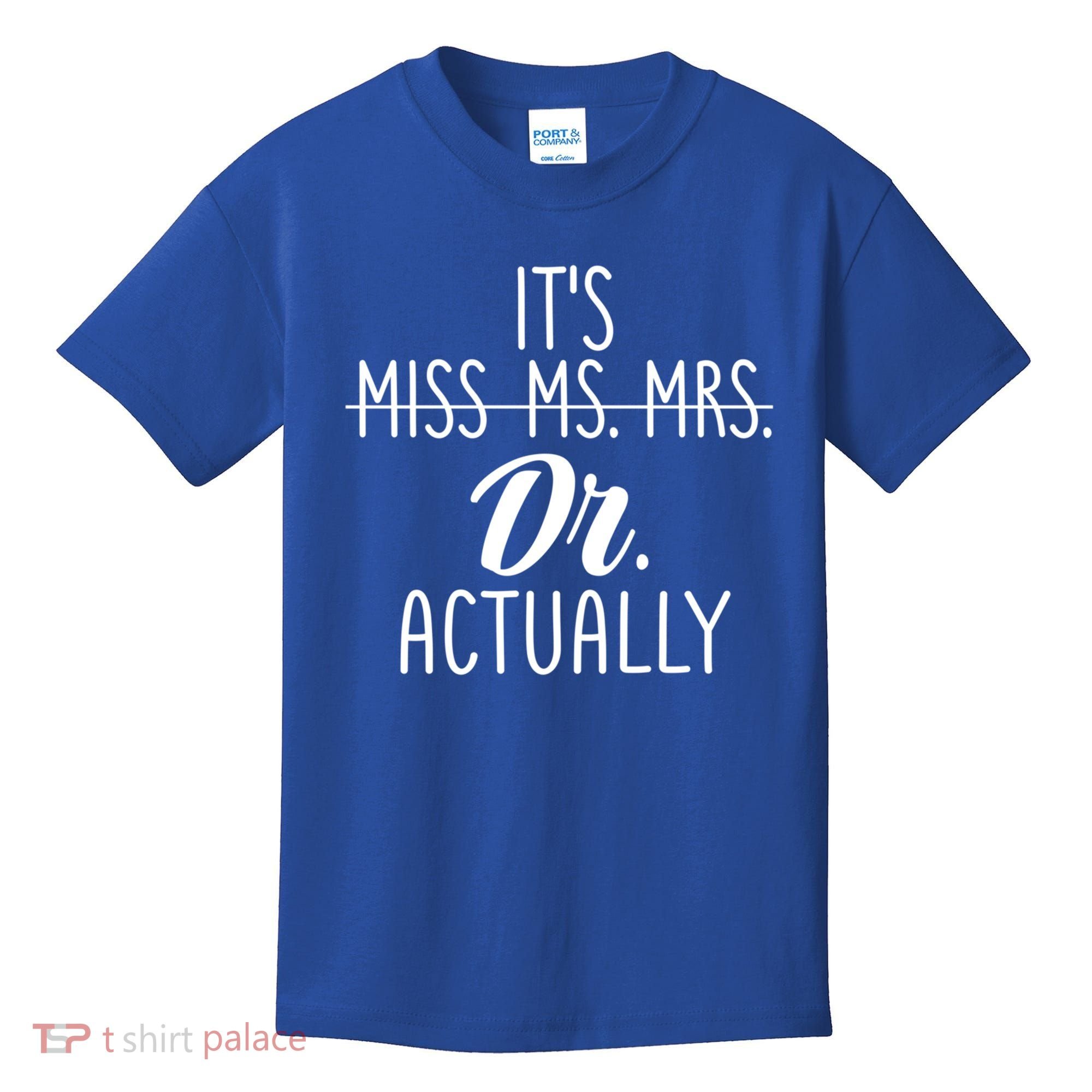 It's Not Miss Ms Mrs It's Dr Actually Doctor Appreciation Gift Kids T-Shirt