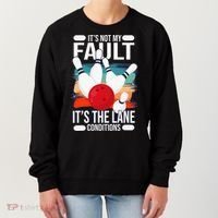 It's not my Fault it's the lane conditions Women's Sweatshirt thumb 0