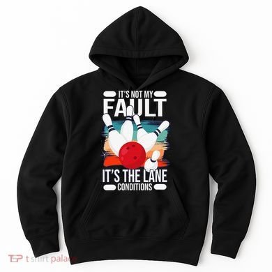 It's not my Fault it's the lane conditions Hoodie