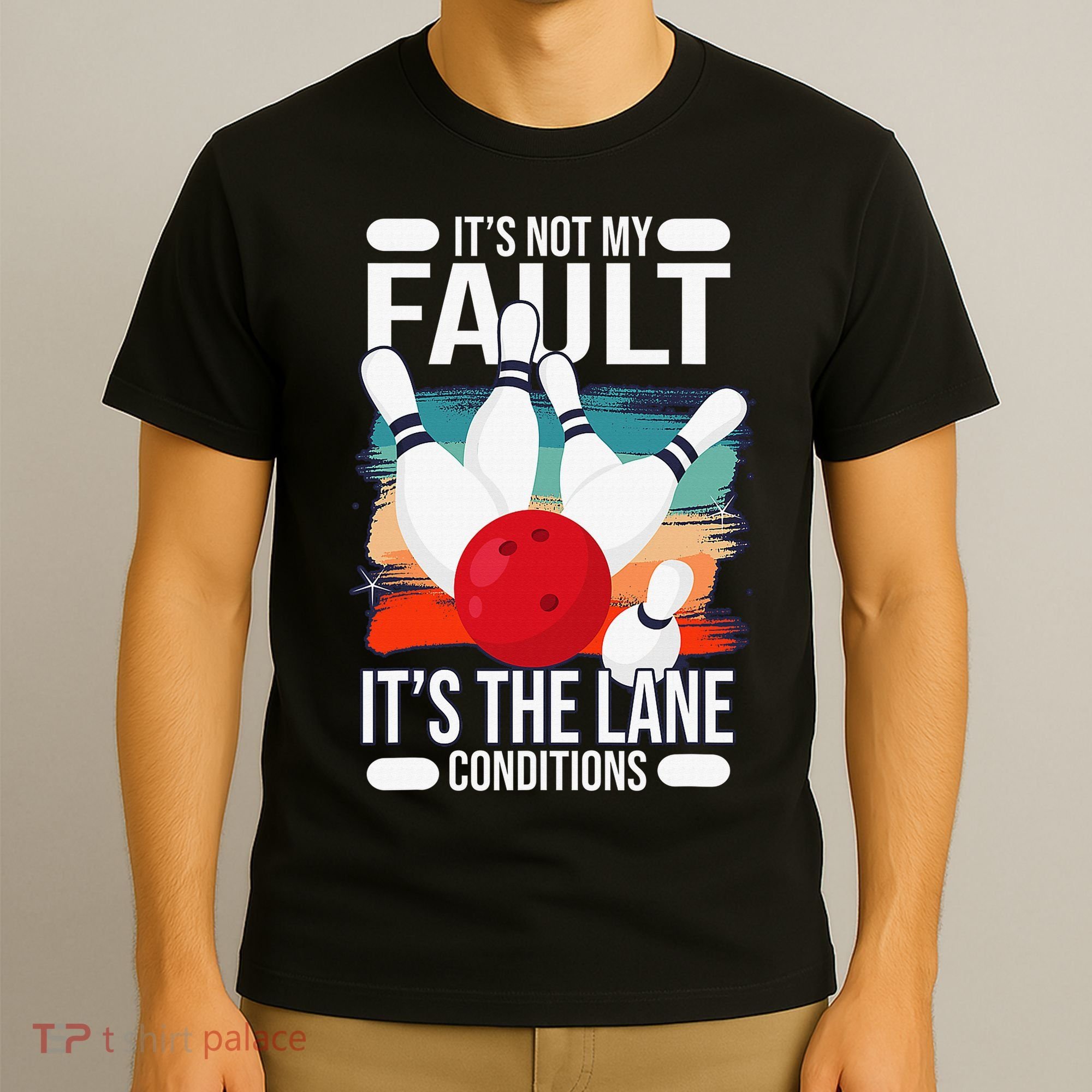 It's not my Fault it's the lane conditions T-Shirt
