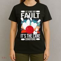 It's not my Fault it's the lane conditions T-Shirt thumb 4