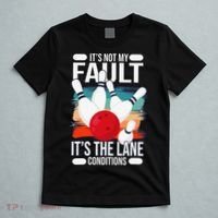 It's not my Fault it's the lane conditions T-Shirt thumb 5