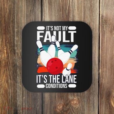 It's not my Fault it's the lane conditions Coaster