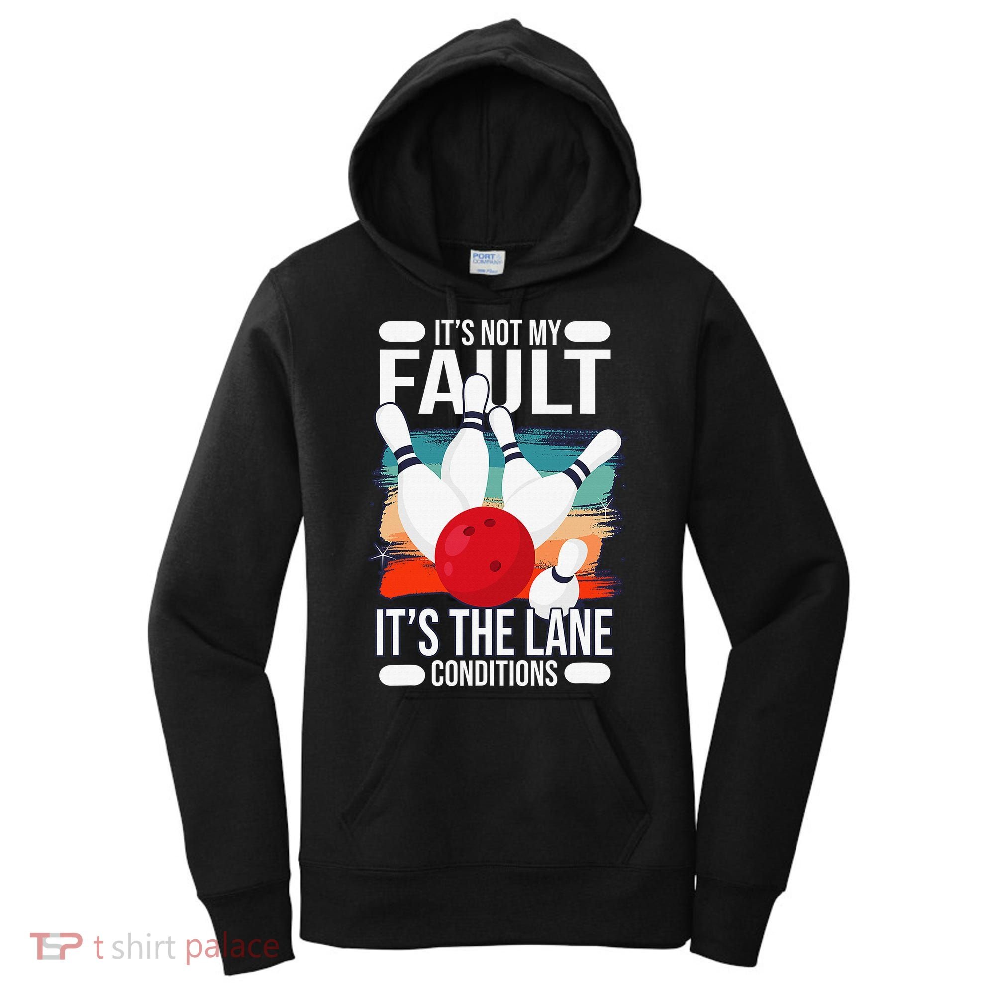 It's not my Fault it's the lane conditions Women's Hoodie