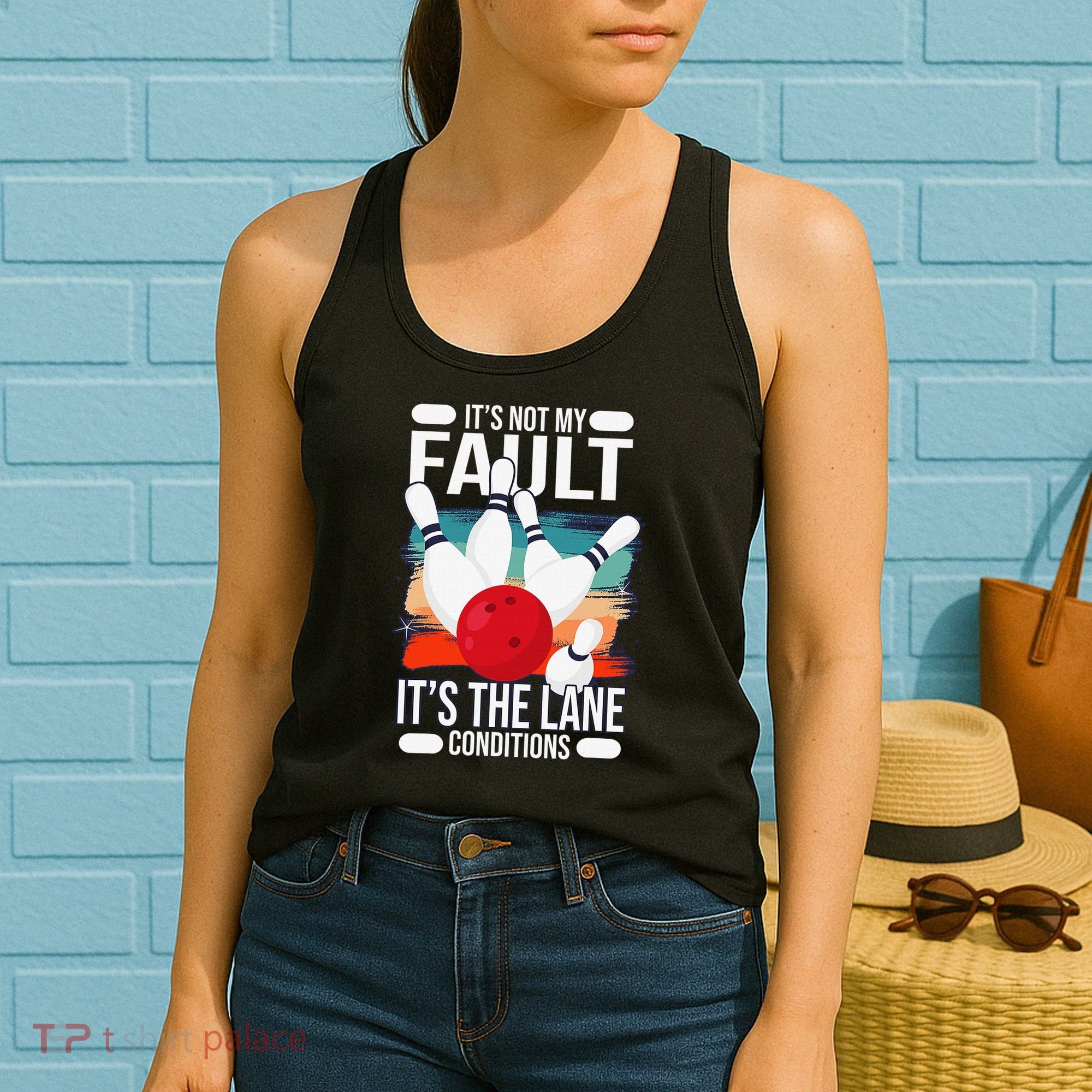It's not my Fault it's the lane conditions Women's Tank Top