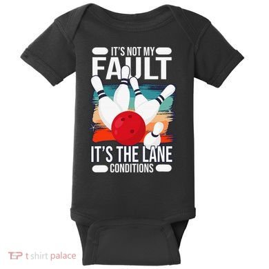 It's not my Fault it's the lane conditions Baby Bodysuit