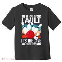 It's not my Fault it's the lane conditions Toddler T-Shirt thumb 0
