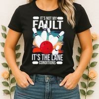 It's not my Fault it's the lane conditions Women's T-Shirt thumb 2