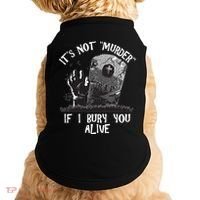 It's Not Murder If I Bury You Alive Doggie Tank thumb 0