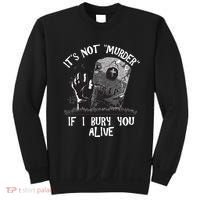 It's Not Murder If I Bury You Alive Sweatshirt thumb 0