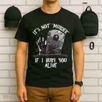 It's Not Murder If I Bury You Alive T-Shirt thumb 6