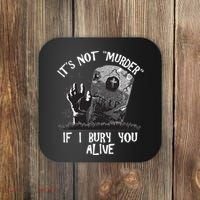 It's Not Murder If I Bury You Alive Coaster thumb 0