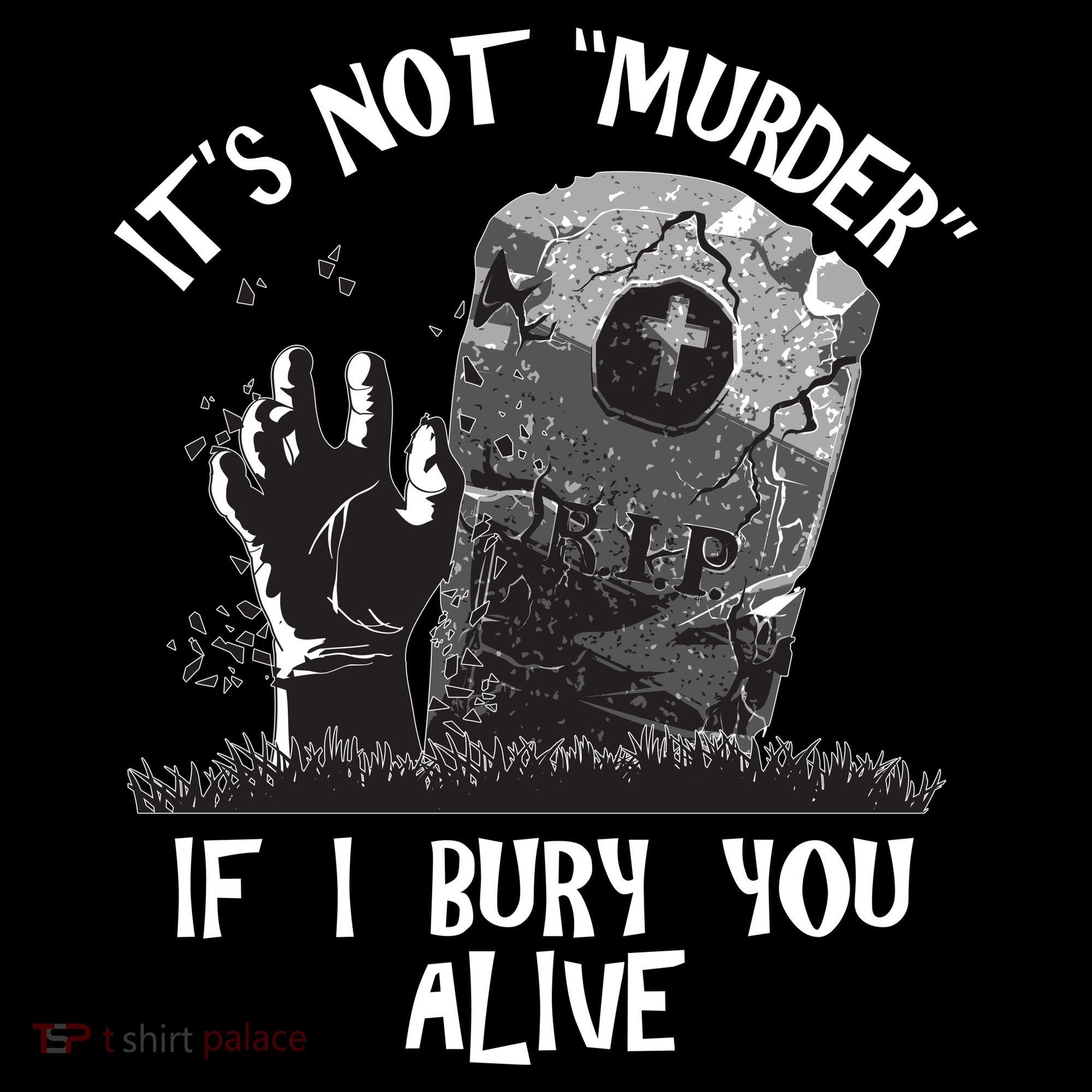 It's Not Murder If I Bury You Alive Women's Hoodie