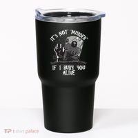 It's Not Murder If I Bury You Alive Tumbler thumb 0