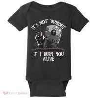 It's Not Murder If I Bury You Alive Baby Bodysuit thumb 0