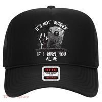 It's Not Murder If I Bury You Alive Hat thumb 0