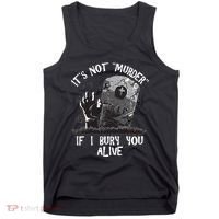 It's Not Murder If I Bury You Alive Tank Top thumb 0