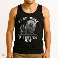 It's Not Murder If I Bury You Alive Tank Top thumb 3