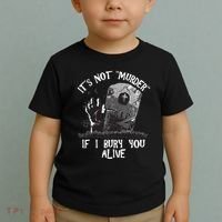 It's Not Murder If I Bury You Alive Toddler T-Shirt thumb 2