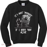 It's Not Murder If I Bury You Alive Kids Sweatshirt thumb 0
