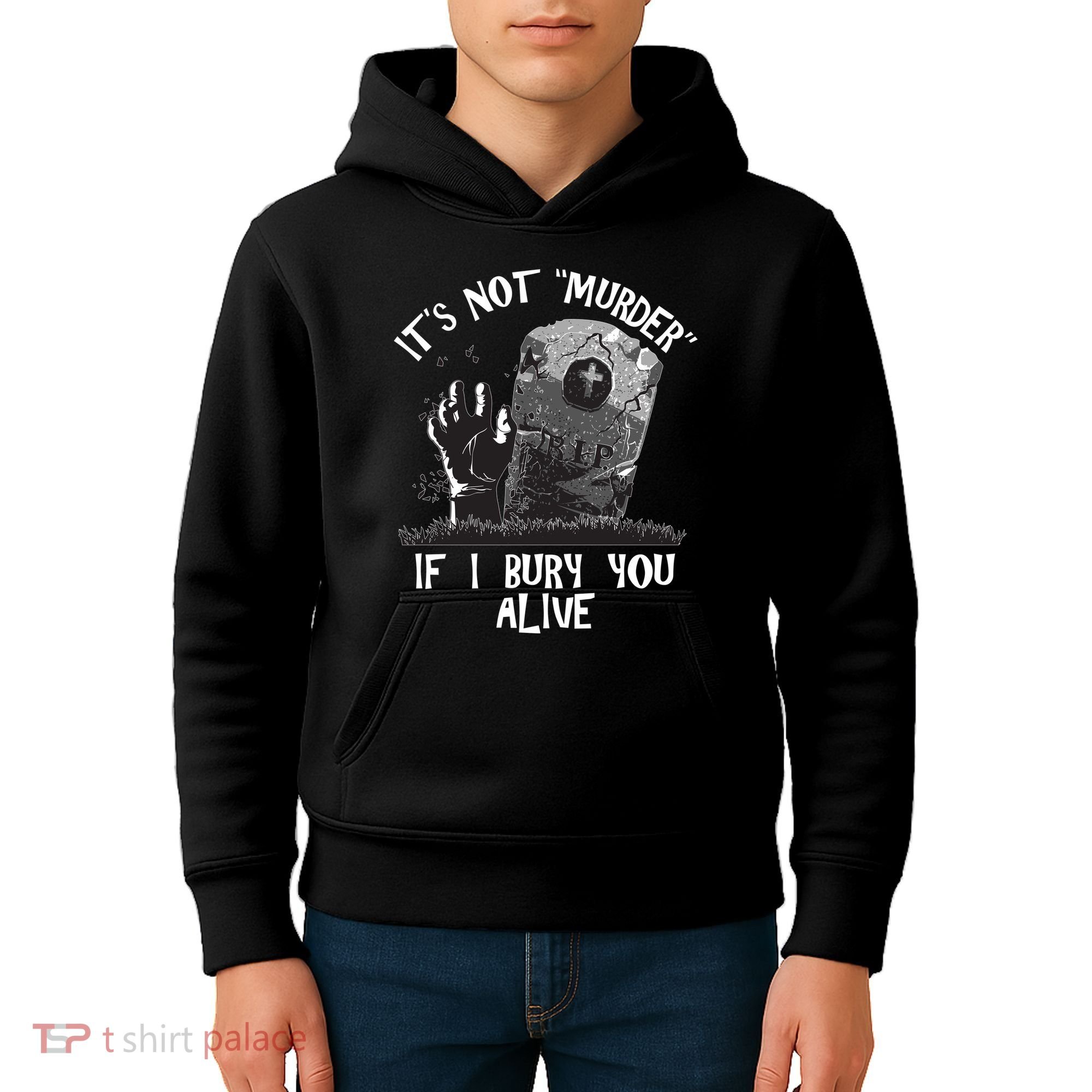 It's Not Murder If I Bury You Alive Kids Hoodie