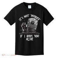 It's Not Murder If I Bury You Alive Kids T-Shirt thumb 0