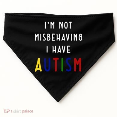 I'm Not Misbehaving I Have Autism USA-Made Doggie Bandana
