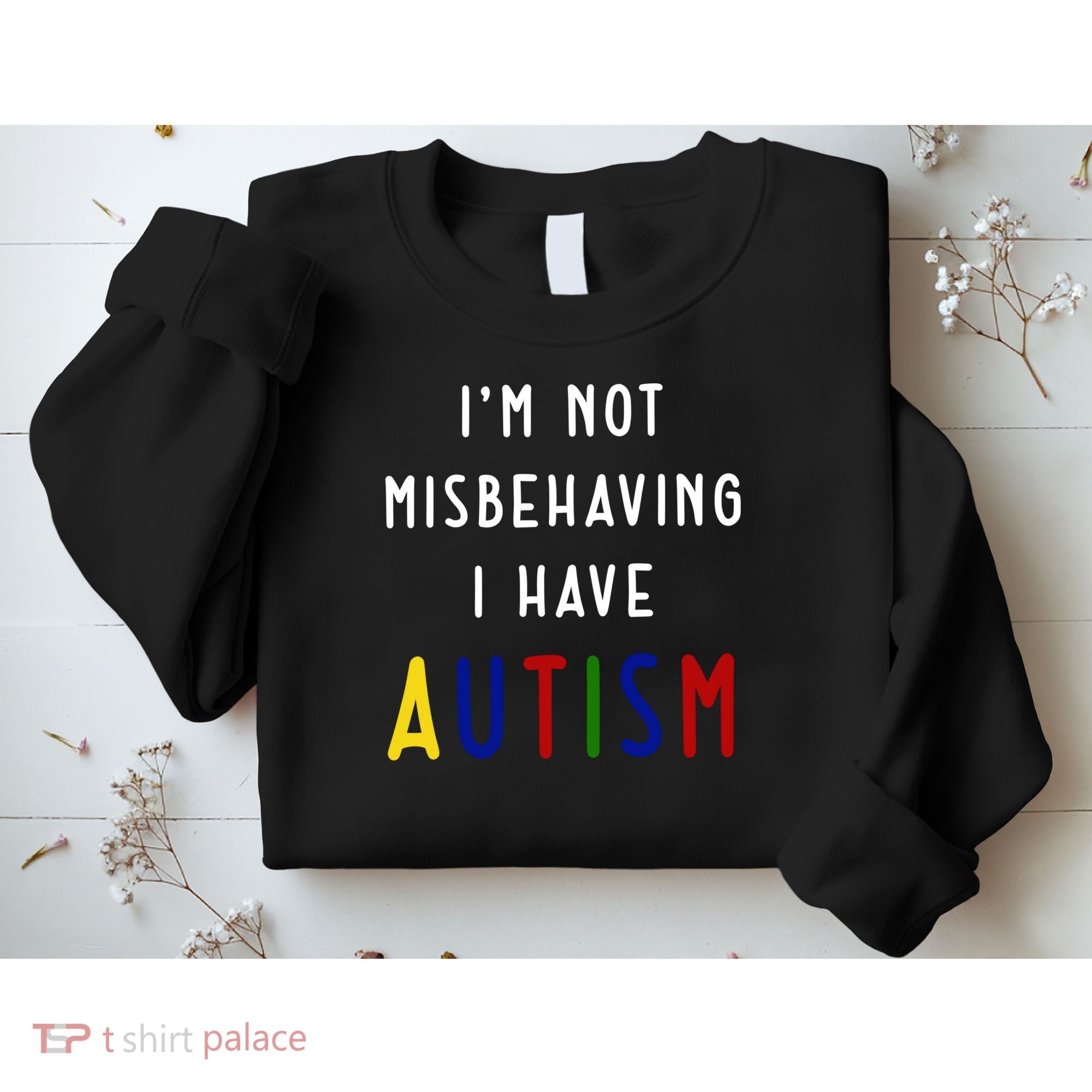 I'm Not Misbehaving I Have Autism Sweatshirt