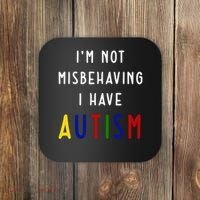 I'm Not Misbehaving I Have Autism Coaster thumb 0
