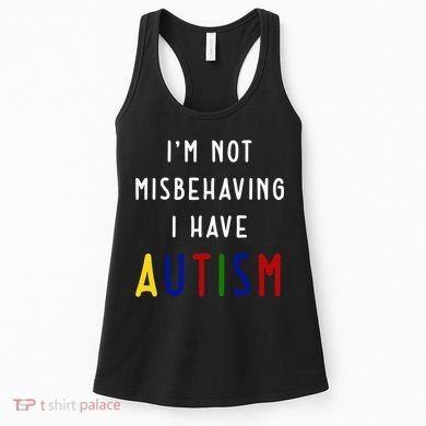 I'm Not Misbehaving I Have Autism Women's Tank Top