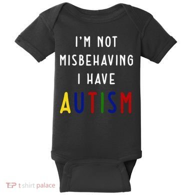I'm Not Misbehaving I Have Autism Baby Bodysuit
