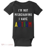 I'm Not Misbehaving I Have Autism Baby Bodysuit thumb 0