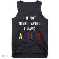 I'm Not Misbehaving I Have Autism Tank Top thumb 0