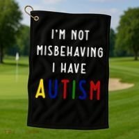 I'm Not Misbehaving I Have Autism Golf Towel thumb 1