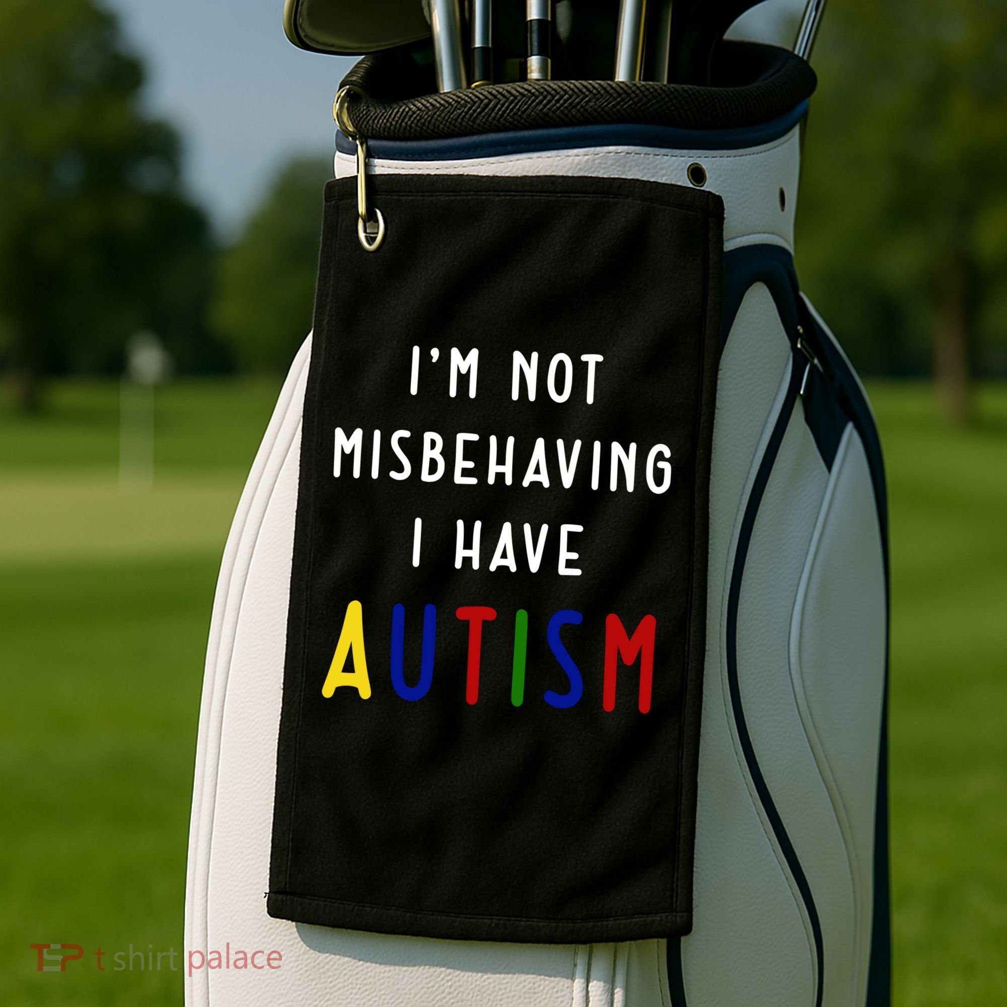 I'm Not Misbehaving I Have Autism Golf Towel