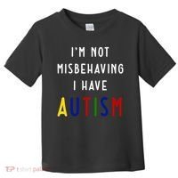 I'm Not Misbehaving I Have Autism Toddler T-Shirt thumb 0
