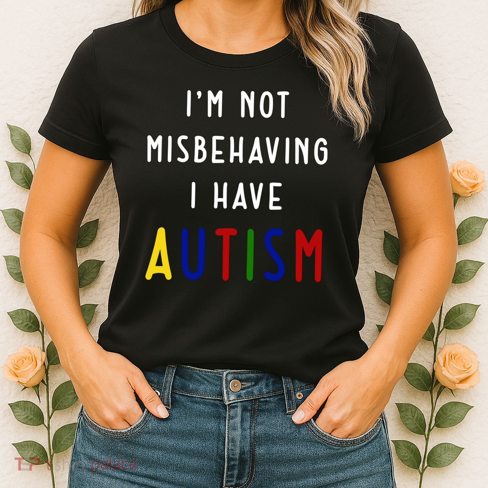 I'm Not Misbehaving I Have Autism Women's T-Shirt