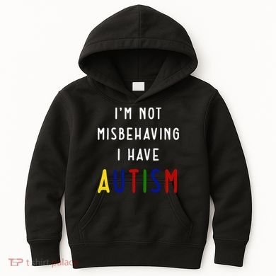 I'm Not Misbehaving I Have Autism Kids Hoodie