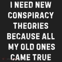 I Need New Conspiracy Theories Because All My Old Ones Came True Tumbler thumb 3