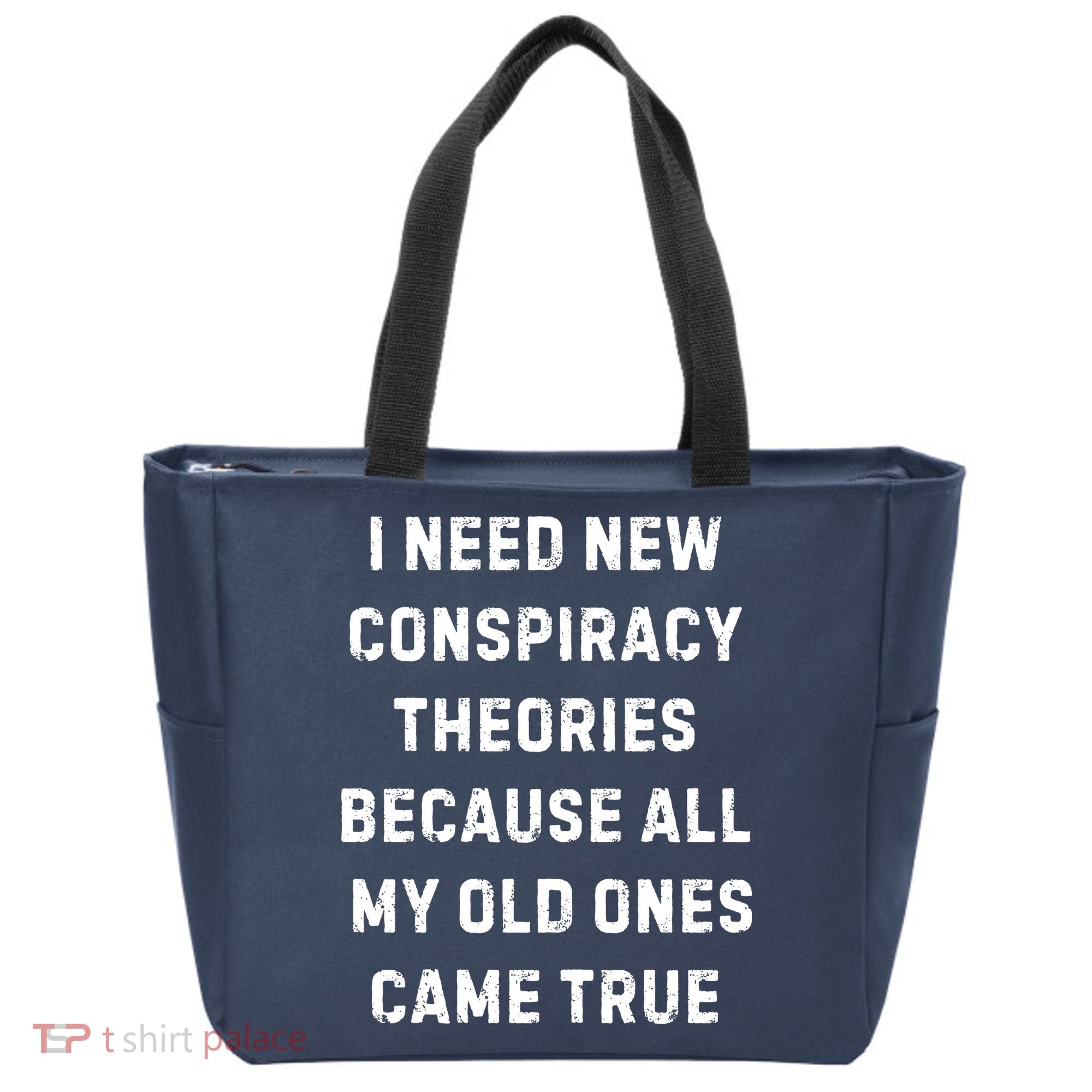 I Need New Conspiracy Theories Because All My Old Ones Came True Tote Bag
