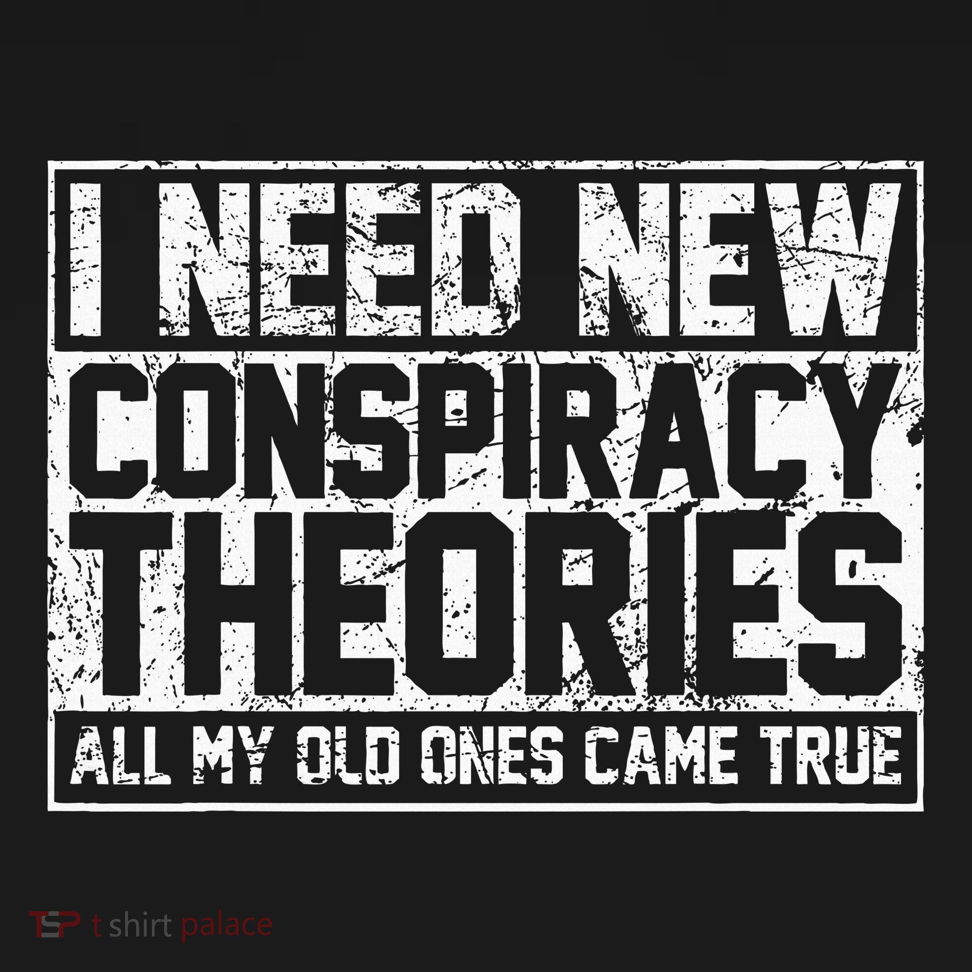 I Need New Conspiracy Theories Because My Old Ones Came True Coaster