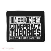 I Need New Conspiracy Theories Because My Old Ones Came True Mousepad thumb 0
