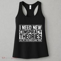 I Need New Conspiracy Theories Because My Old Ones Came True Women's Tank Top thumb 3