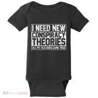 I Need New Conspiracy Theories Because My Old Ones Came True Baby Bodysuit thumb 0